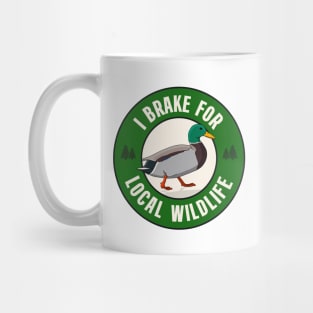 I Brake For Local Wildlife Mug